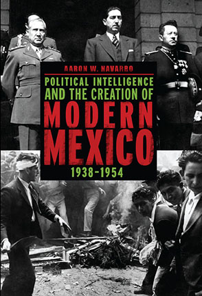 Political Intelligence and the Creation of Modern Mexico book cover