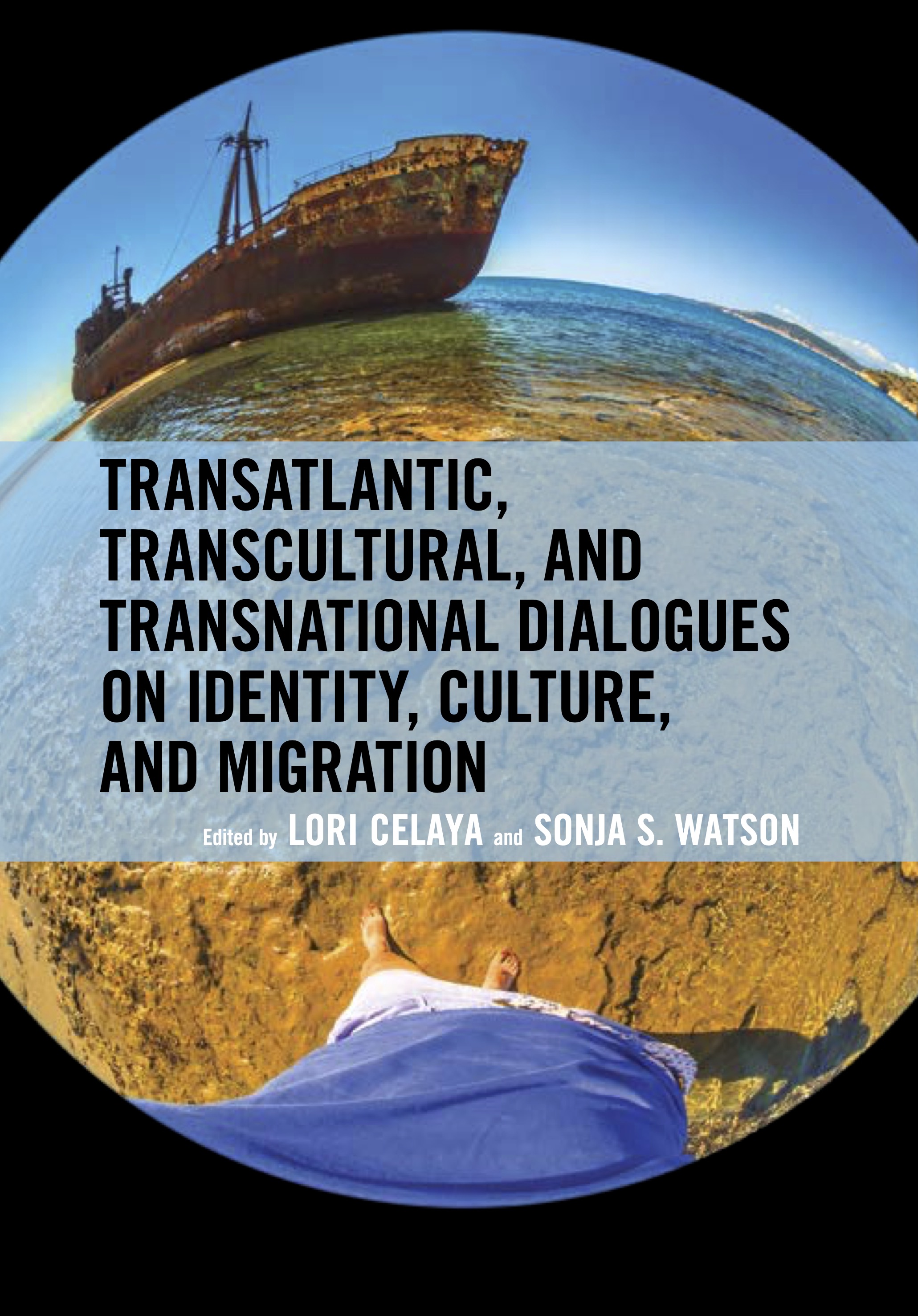 Cover of "Transatlantic, Transcultural, and Transnational Dialogues on Identity, Culture, and Migration” by Sonja Watson, Ph.D. and editor Lori Celaya, Ph.D.