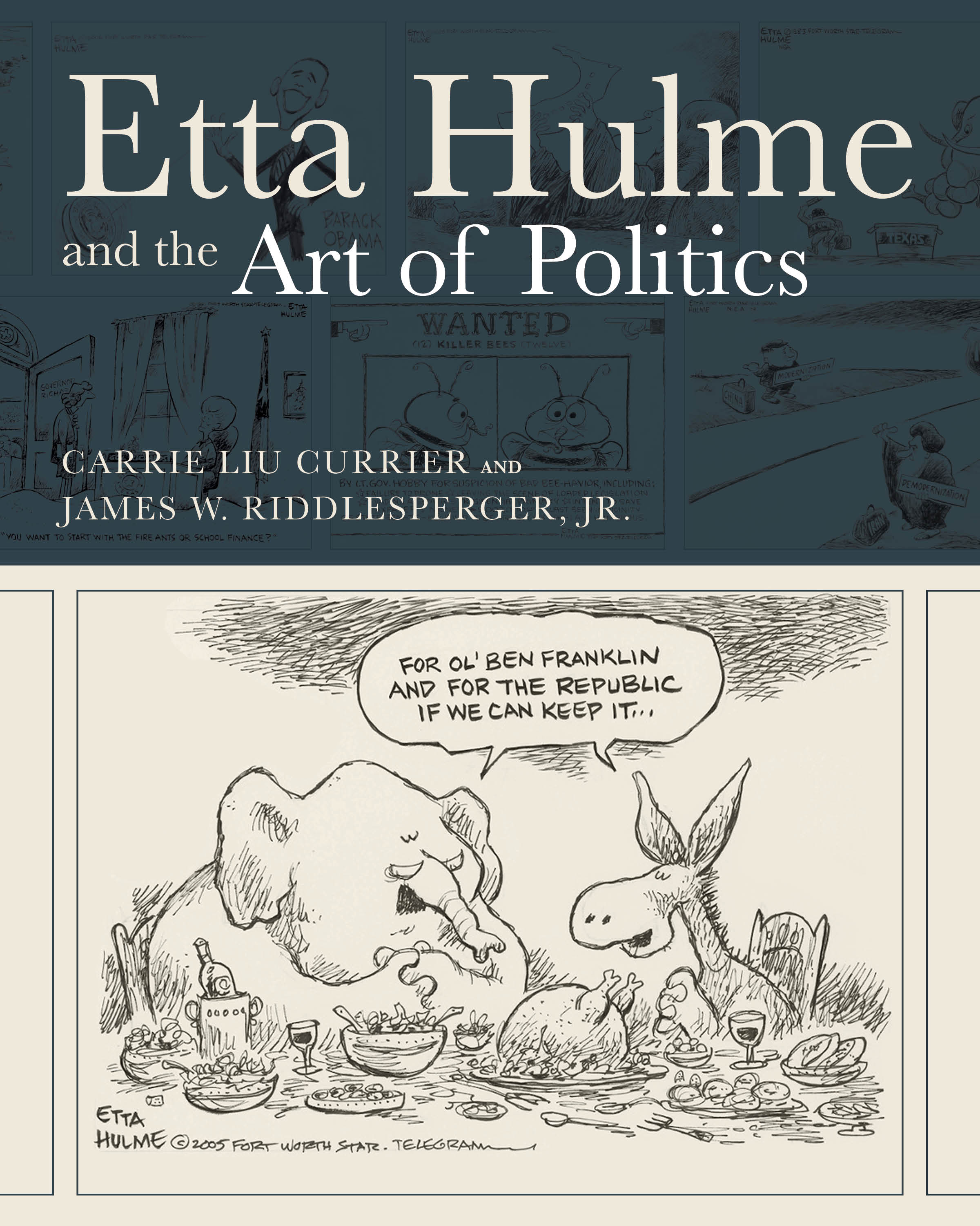Cover of the book "Etta Hulme and the Art of Politics" featuring a black-and-white cartoon. The cartoon shows a donkey and an elephant sitting at a table. The elephant says, "For ol' Ben Franklin and for the Republic if we can keep it." The background includes sketches related to the theme. Authors: Carrie Liu Currier and James W. Riddlesperger, Jr.